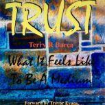 TRUST what it feels like to be a Medi..., Terry R Barca