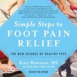 Simple Steps to Foot Pain Relief, Katy Bowman