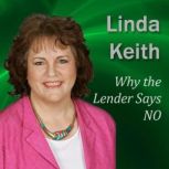 Why the Lender Says NO, Linda Keith