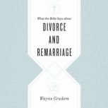 What the Bible Says about Divorce and Remarriage, Wayne Grudem