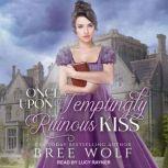 Once Upon a Temptingly Ruinous Kiss, Bree Wolf