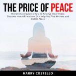 The Price of Peace The Ultimate Guid..., Harry Costello