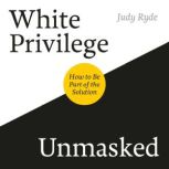 White Privilege Unmasked, Judy Ryde