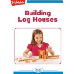 Building Log Houses, Highlights for Children