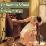 Dr Wortles School, Anthony Trollope