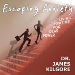 Escaping Anxiety, Dr. James Kilgore