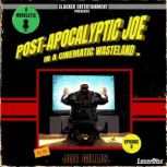 PostApocalyptic Joe in a Cinematic W..., Joe Gillis