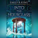 Into the Hourglass, Emily R. King