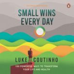 Small Wins Every Day, Luke Coutinho