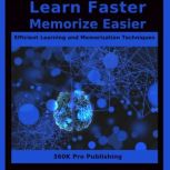 Learn Faster Memorize Easier, 360K Pro Publishing