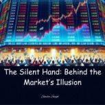 The Silent Hand Behind the Markets ..., Smita Singh