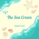 The Sea Crown, Stella Ford