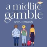 A Midlife Gamble, Cary J Hansson
