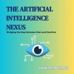 The Artificial Intelligence Nexus, Jonathan Bennett