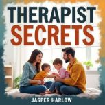 Therapist Secrets Inside the Minds t..., Jasper Harlow