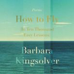 How to Fly (In Ten Thousand Easy Lessons) Poetry, Barbara Kingsolver