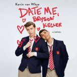 Date Me, Bryson Keller, Kevin van Whye
