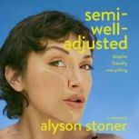 SemiWellAdjusted Despite Literally ..., Alyson Stoner