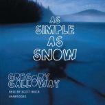 As Simple as Snow, Gregory Galloway