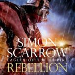 Rebellion Eagles of Empire 22, Simon Scarrow