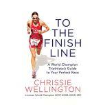 To the Finish Line, Chrissie Wellington