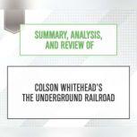 Summary, Analysis, and Review of Colson Whitehead's The Underground Railroad, Start Publishing Notes