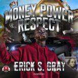 Money, Power, Respect, Erick S. Gray