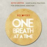 Recovery One Breath at a Time, Kevin Griffin