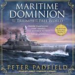 Maritime Dominion and the Triumph of ..., Peter Padfield