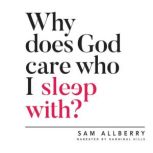 Why Does God Care Who I Sleep With?, Sam Allberry