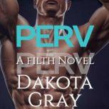 Perv, Dakota Gray