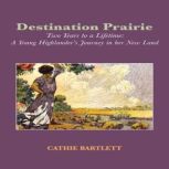 Destination Prairie, Cathie Bartlett