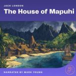 The House of Mapuhi, Jack London