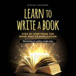 Learn to write a book Step by step f..., Miriam Hofmann
