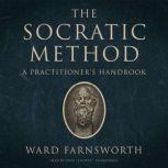 The Socratic Method A Practitioner’s Handbook, Ward Farnsworth