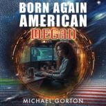 Born Again American Megan, Michael Gorton