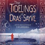 The Tidelings of Dras Sayve, C B Lansdell