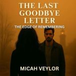 THE LAST GOODBYE LETTER, Micah Veylor
