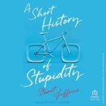 A Short History of Stupidity, Stuart Jeffries