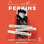 Dear Miss Perkins, Rebecca Brenner Graham