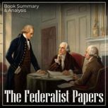 The Federalist Papers Book Summary ..., Alexander Hamilton