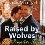 Raised by Wolves The Complete Series..., Casey Morales