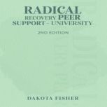 Radical Recovery Peer Support Univers..., Dakota Fisher