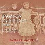 Born on Valentines Day, Barbara Marcus