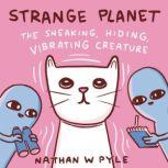 Strange Planet The Sneaking, Hiding,..., Nathan W. Pyle