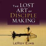 The Lost Art of Disciple Making, LeRoy Eims