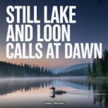 Still Lake and Loon Calls at Dawn, Sleep Master