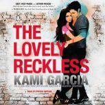 The Lovely Reckless, Kami Garcia