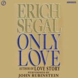 Only Love, Erich Segal