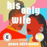 His Only Wife, Peace Adzo Medie